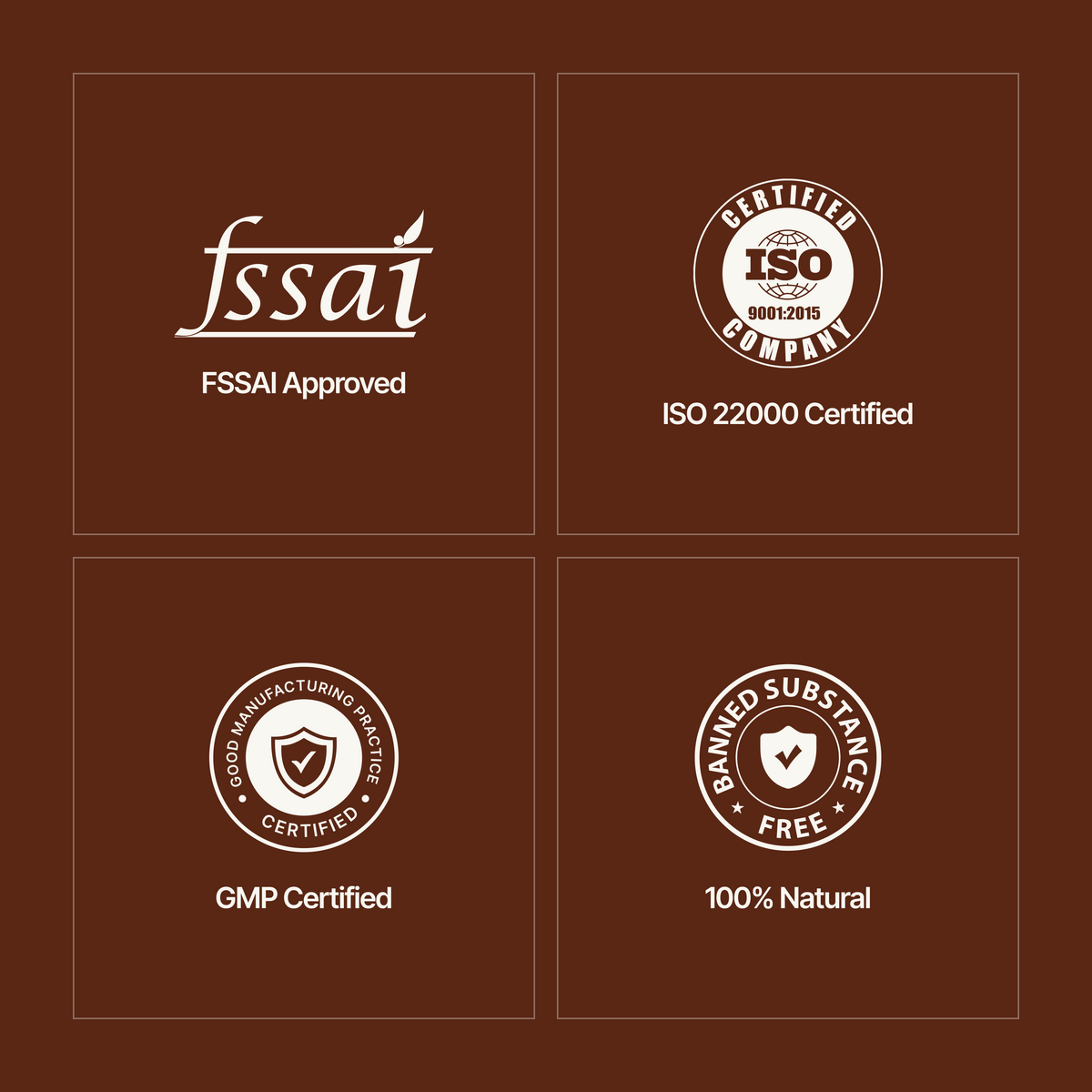 Four brown square panels arranged in a grid, each showing a certification or quality mark: FSSAI Approved, ISO 22000 Certified, GMP Certified, and 100% Natural, all in white text and circular/brand-style logos.